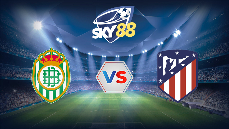 Dự đoán soi kèo Real Betis vs Atletico Madrid 03h00 ngày 28/10/2025 – La Liga