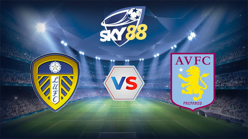 Dự đoán soi kèo Leeds vs Aston Villa 21h00 ngày 23/11/2025 – Ngoại Hạng Anh
